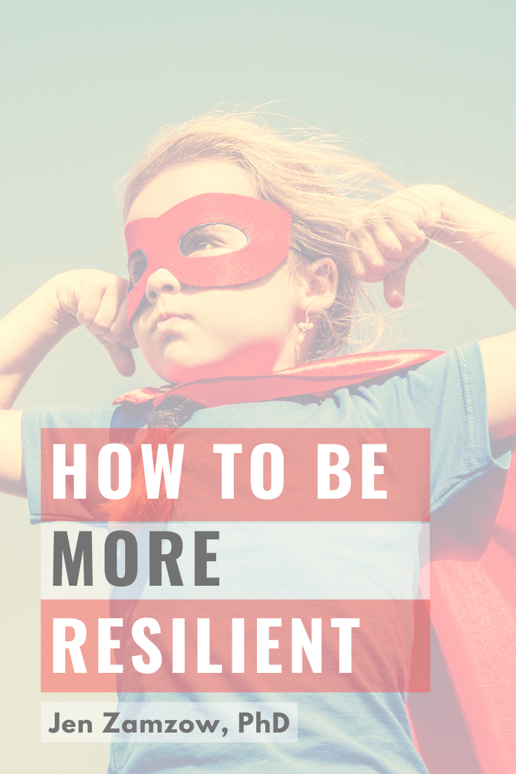 how-to-be-more-resilient-jen-zamzow-phd